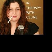 IN THERAPY WITH CELINE Opens Tonight 10/13 At Sweet Caroline's Upstairs Video